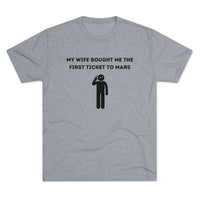 Wife Bought Me Ticket To Mars t-shirt